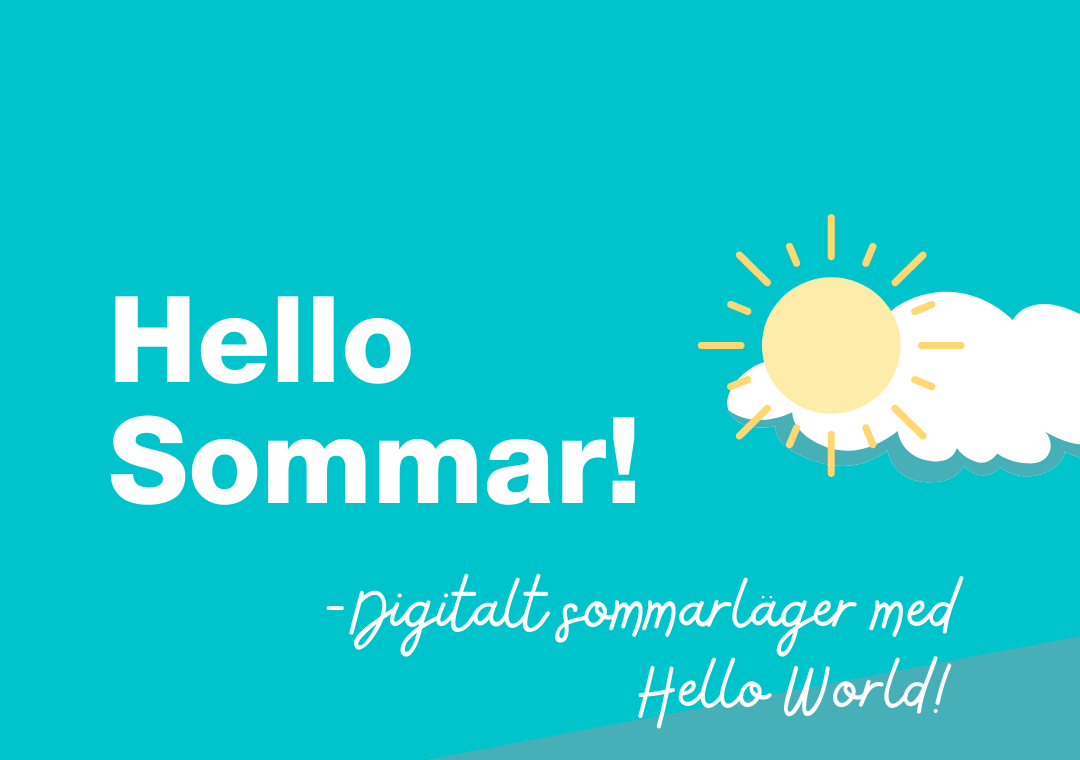 Hello Sommar – digitalt sommarläger med Hello World!